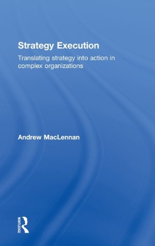 Strategy Execution: Translating Strategy into Action in Complex Organizations