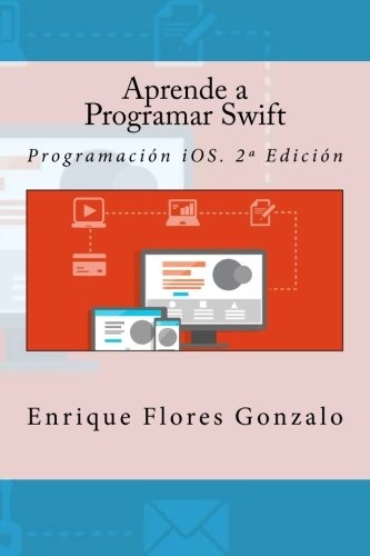 Aprende a Programar Swift: Programación iOS. 2ª Edición (Spanish Edition)