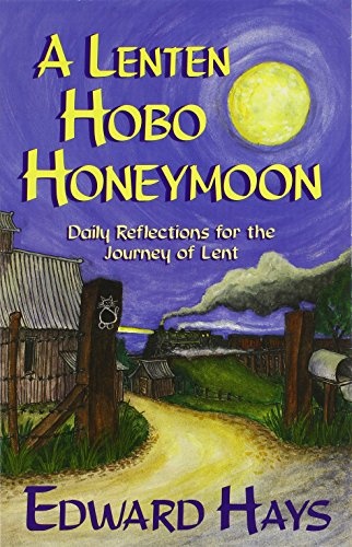 Lenten Hobo Honeymoon (Daily Reflections for the Journey of Lenten)