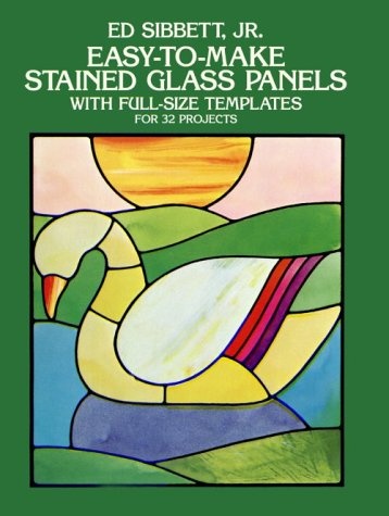 Easy-To-Make Stained Glass Panels: With Full-Size Templates for 32 Projects