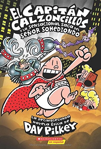 El CapitÃ¡n Calzoncillos y la sensacional saga del seÃ±or Sohediondo (Captain Underpants #12) (12) (Spanish Edition)