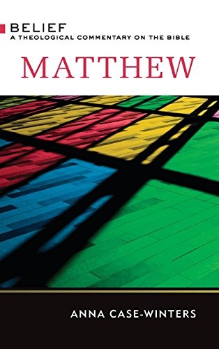 Matthew: A Theological Commentary on the Bible (Belief: a Theological Commentary on the Bible)