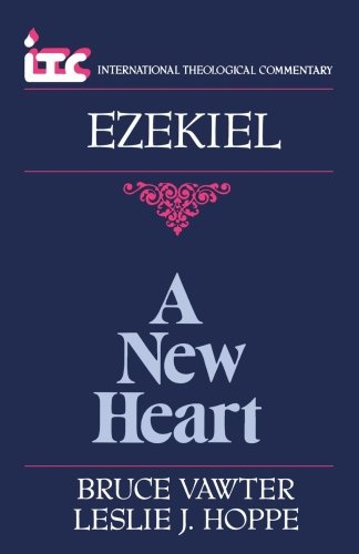A New Heart: A Commentary on the Book of Ezekiel (International Theological Commentary)