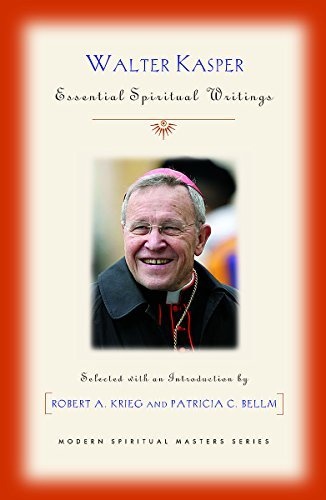 Cardinal Walter Kasper: Spiritual Writings (Modern Spiritual Masters)
