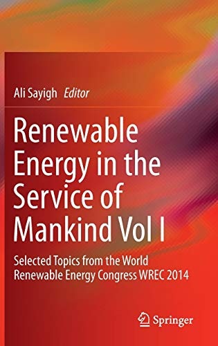 Renewable Energy in the Service of Mankind Vol I: Selected Topics from the World Renewable Energy Congress WREC 2014