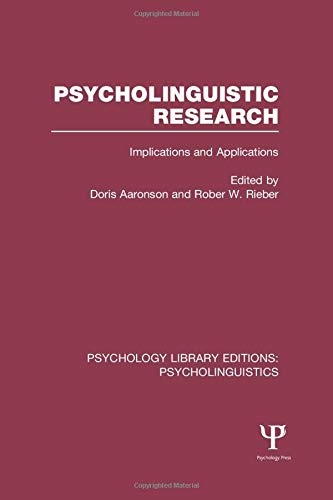 Psycholinguistic Research (PLE: Psycholinguistics): Implications and Applications (Psychology Library Editions: Psycholinguistics)