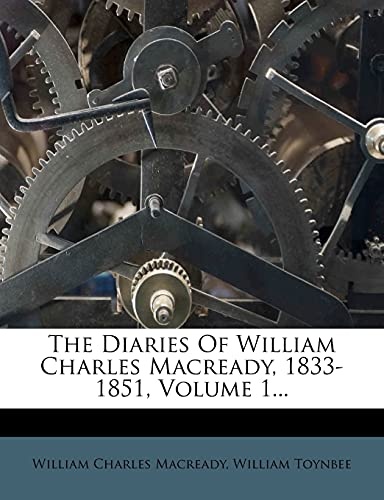 The Diaries Of William Charles Macready, 1833-1851, Volume 1...