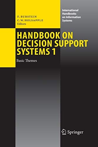 Handbook on Decision Support Systems 1: Basic Themes (International Handbooks on Information Systems)