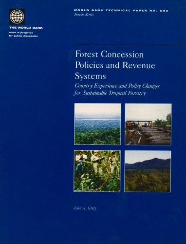 Forest Concession Policies and Revenue Systems: Country Experience and Policy Changes for Sustainable Tropical Forestry (World Bank Technical Papers)