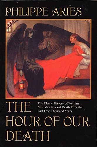 The Hour of Our Death: The Classic History of Western Attitudes Toward Death over the Last One Thousand Years