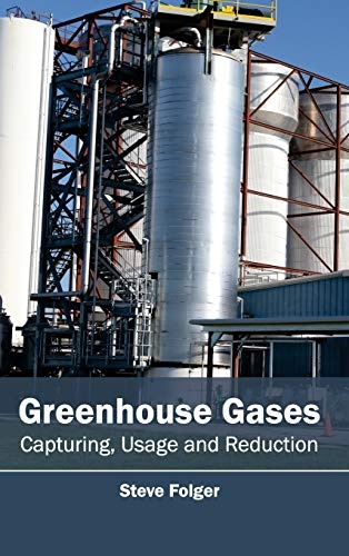 Greenhouse Gases: Capturing, Usage and Reduction