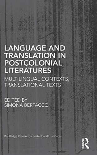 Language and Translation in Postcolonial Literatures: Multilingual Contexts, Translational Texts (Routledge Research in Postcolonial Literatures)