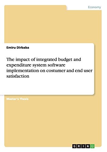 The impact of integrated budget and expenditure system software implementation on costumer and end user satisfaction