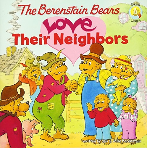 The Berenstain Bears Love Their Neighbors (Berenstain Bears/Living Lights: A Faith Story)