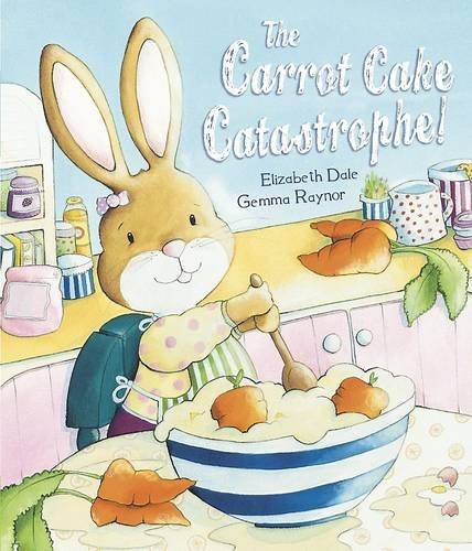 The Carrot Cake Catastrophe! (Picture Story Book)