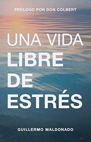 Una vida libre de estrÃ©s (Spanish Edition)
