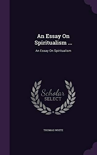 An Essay On Spiritualism ...
