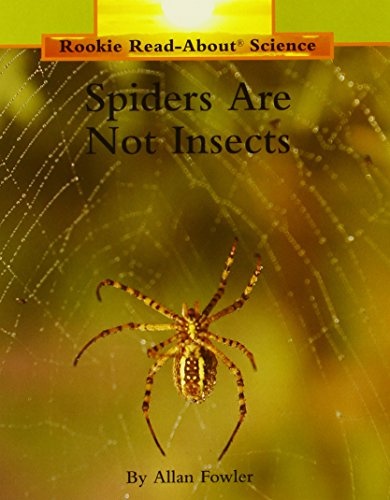 Spiders Are Not Insects (Rookie Read-About Science: Animals)