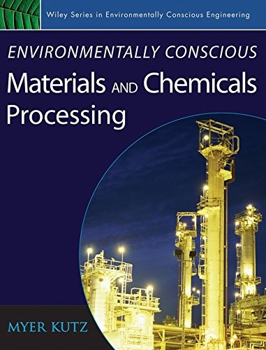 Environmentally Conscious Materials and Chemicals Processing (Environmentally Conscious Engineering, Myer Kutz Series)