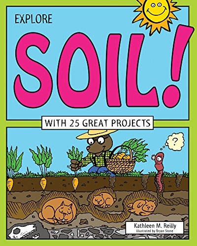 Explore Soil!: With 25 Great Projects (Explore Your World)