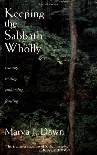 Keeping the Sabbath Wholly: Ceasing, Resting, Embracing, Feasting