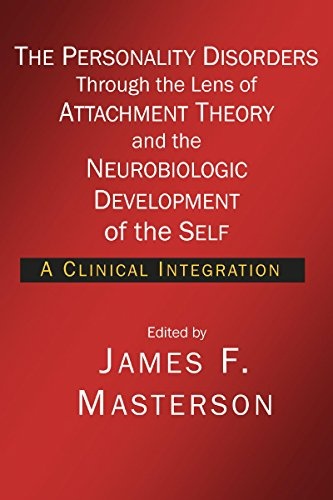 The Personality Disorders Through the Lens of Attachment Theory and the Neurobiologic Development of the Self