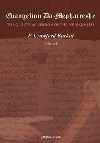Evangelion Damepharreshe: The Curetonian Version Of The Four Gospels, With The Readings Of The Sinai Palimpsest, And The Early Syriac Patristic Evidence, Vol. 1