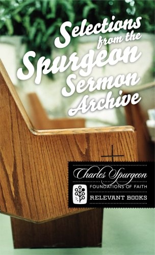 Selections from the Spurgeon Sermon Archive (Foundations of Faith)