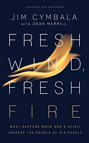 Fresh Wind, Fresh Fire: What Happens When God's Spirit Invades the Hearts of His People