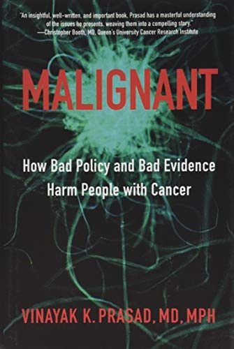 Malignant: How Bad Policy and Bad Evidence Harm People with Cancer