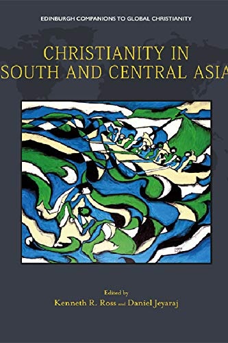 Christianity in South and Central Asia (Edinburgh Companions to Global Christianity)