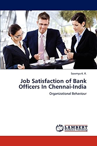 Job Satisfaction of Bank Officers In Chennai-India: Organizational Behaviour
