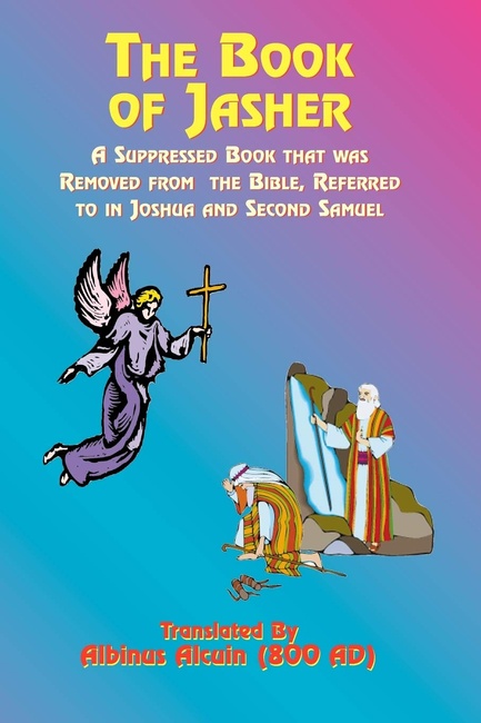 The Book of Jasher: A Suppressed Book That Was Removed from the Bible, Referred to in Joshua and Second Samuel