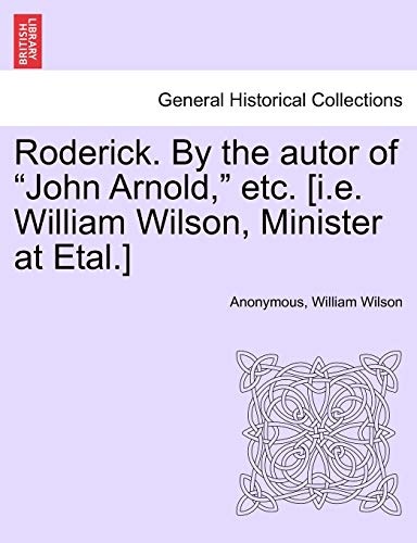Roderick. By the autor of "John Arnold," etc. [i.e. William Wilson, Minister at Etal.]