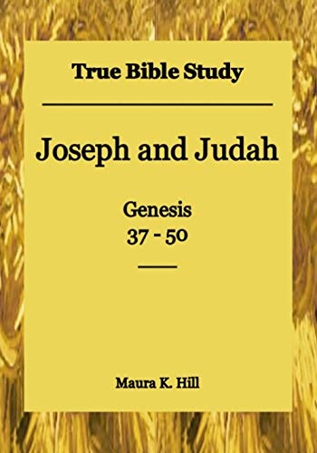True Bible Study - Joseph and Judah Genesis 37-50
