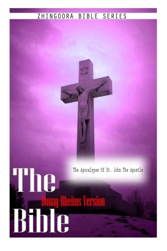 The Bible Douay-Rheims Version, The Apocalypse of St. John The Apostle