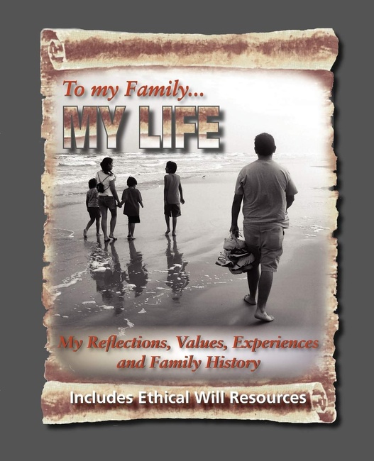 To My Family: My Reflections, Values, Experiences and Family History