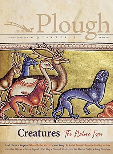 Plough Quarterly No. 28 â Creatures: The Nature Issue