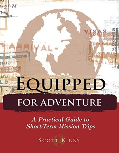 Equipped for Adventure: A Practical Guide to Short-Term Mission Trips
