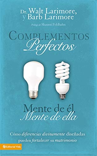 Complementos perfectos: CÃ³mo diferencias divinamente diseÃ±adas pueden fortalecer su matrimonio (Spanish Edition)