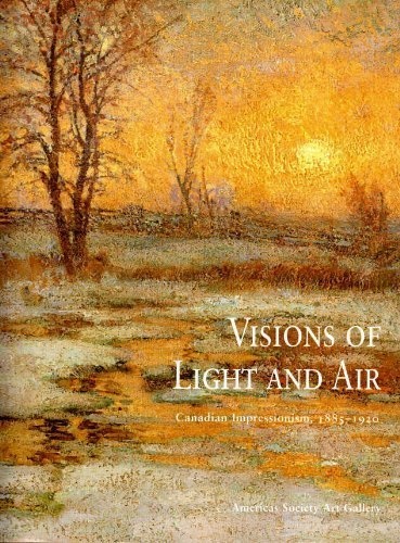 Visions of Light and Air: Canadian Impressionism, 1885-1920