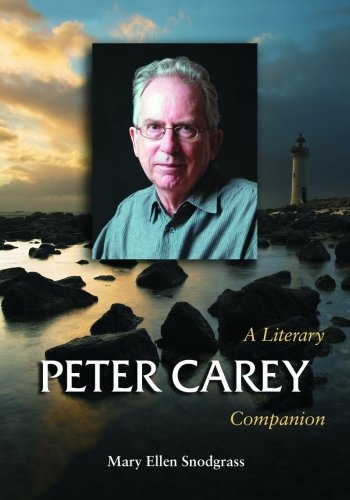 Peter Carey: A Literary Companion (McFarland Literary Companions)