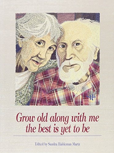 Grow Old Along With Me : The Best Is Yet to Be