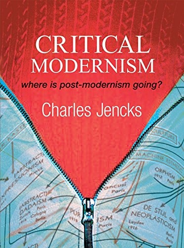 Critical Modernism: Where is Post-Modernism Going? What is Post ...