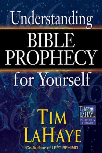Understanding Bible Prophecy for Yourself (Tim LaHaye Prophecy Libraryâ¢)