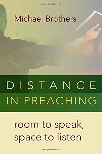 Distance in Preaching: Room to Speak, Space to Listen