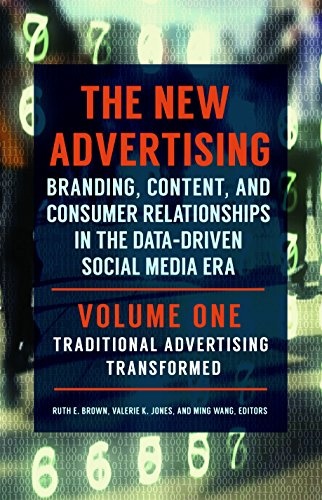 The New Advertising [2 volumes]: Branding, Content, and Consumer Relationships in the Data-Driven Social Media Era