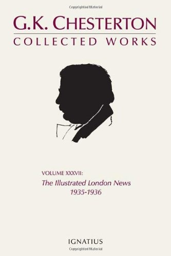 The Collected Works of G.K. Chesterton, Vol 37: The Illustrated London News, 1935-1936