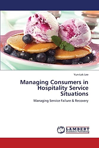 Managing Consumers in Hospitality Service Situations: Managing Service Failure & Recovery