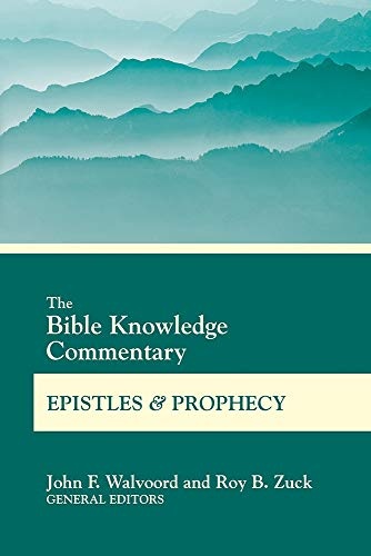 The Bible Knowledge Commentary Epistles and Prophecy (BK Commentary)